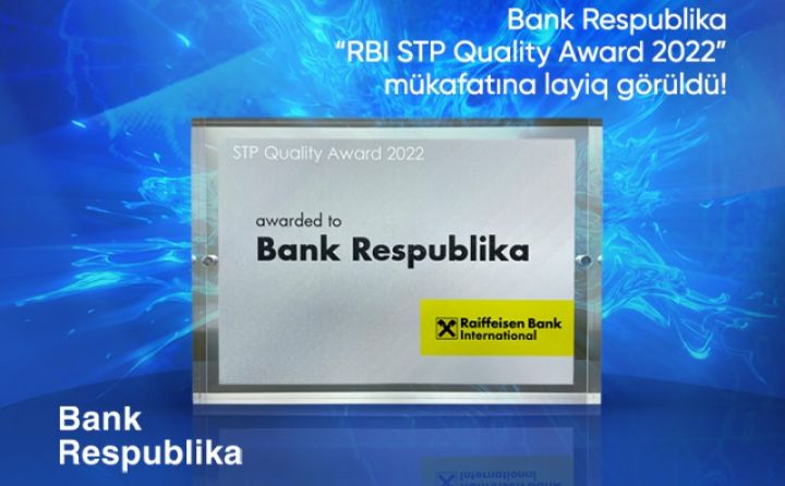 Bank Respublika Raiffeisen Bank tərəfindən “RBI STP Quality Award 2022” mükafatına layiq görüldü